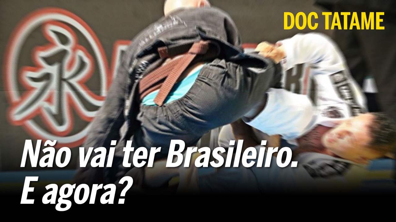 Vídeo: não vai ter Campeonato Brasileiro de Jiu-Jitsu. E agora? Assista e opine